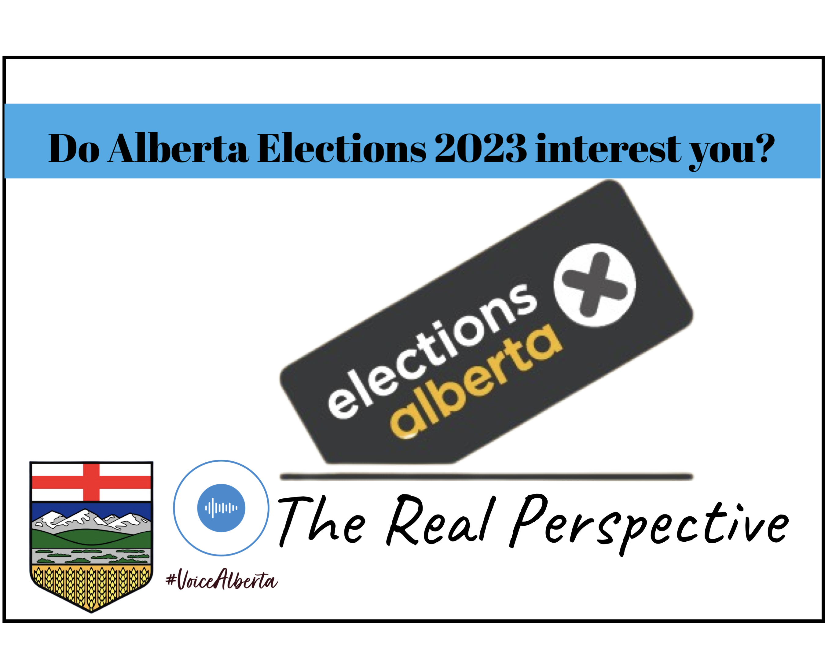 Do Alberta 2023 Elections Interest You? | VOICE ALBERTA